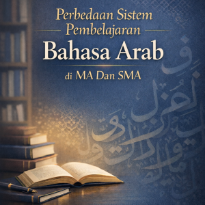 Perbedaan Sistem Pembelajaran Bahasa Arab di MA Dan SMA