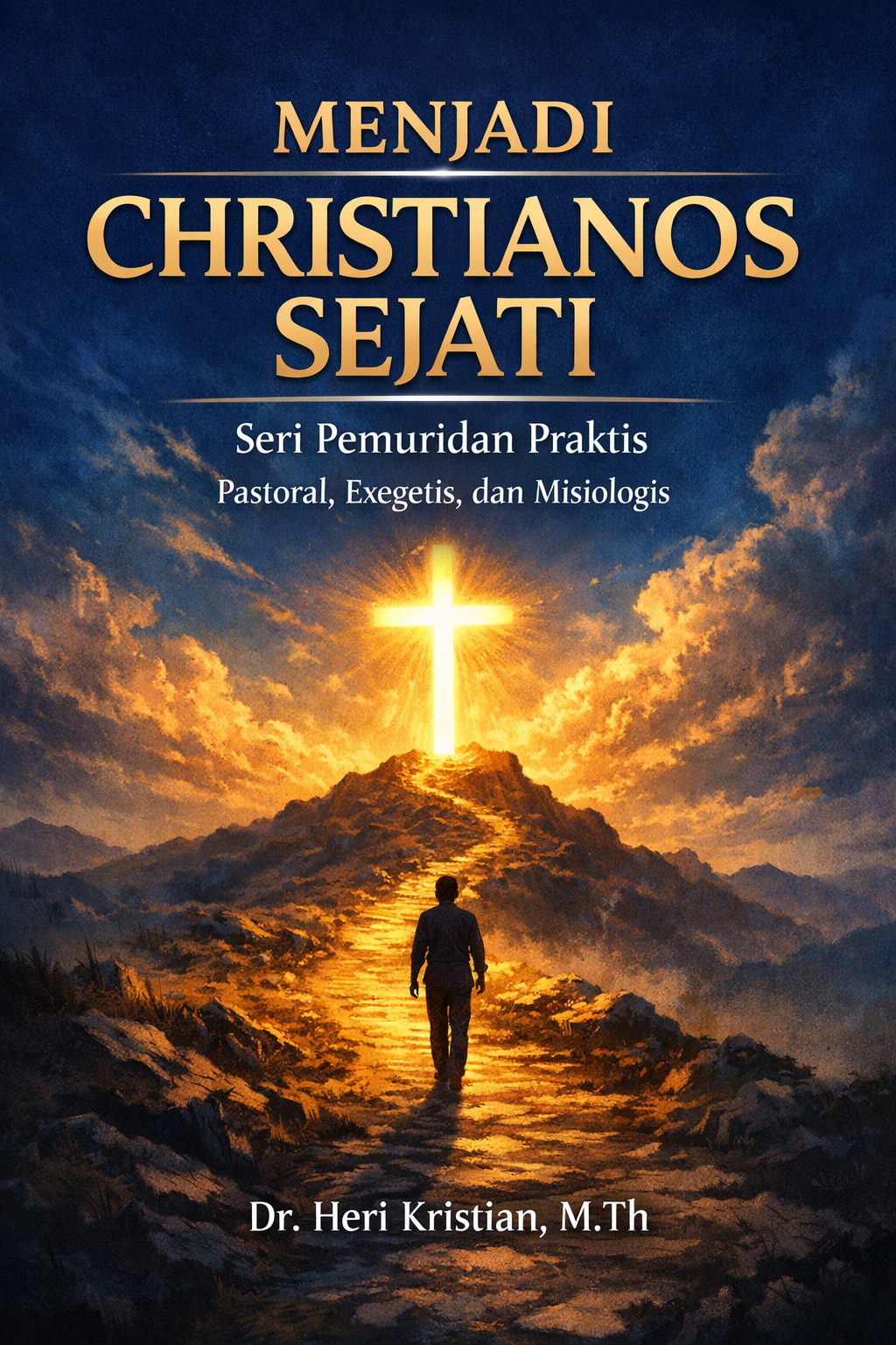 MENJADI CHRISTIANOS SEJATI : (Seri Pemuridan Praktis) Pastoral, Exegetis, dan Misiologis
