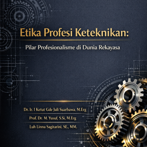 Etika Profesi Keteknikan: Pilar Profesionalisme di Dunia Rekayasa Etika Profesi Keteknikan: Pilar Profesionalisme di Dunia Rekayasa