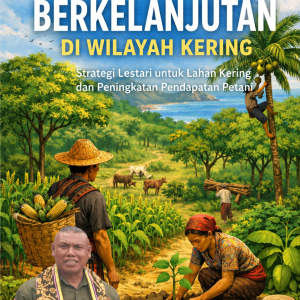 Agroforestri Berkelanjutan di Wilayah Kering : Strategi Lestari untuk Lahan Kering dan Peningkatan Pendapatan Petani