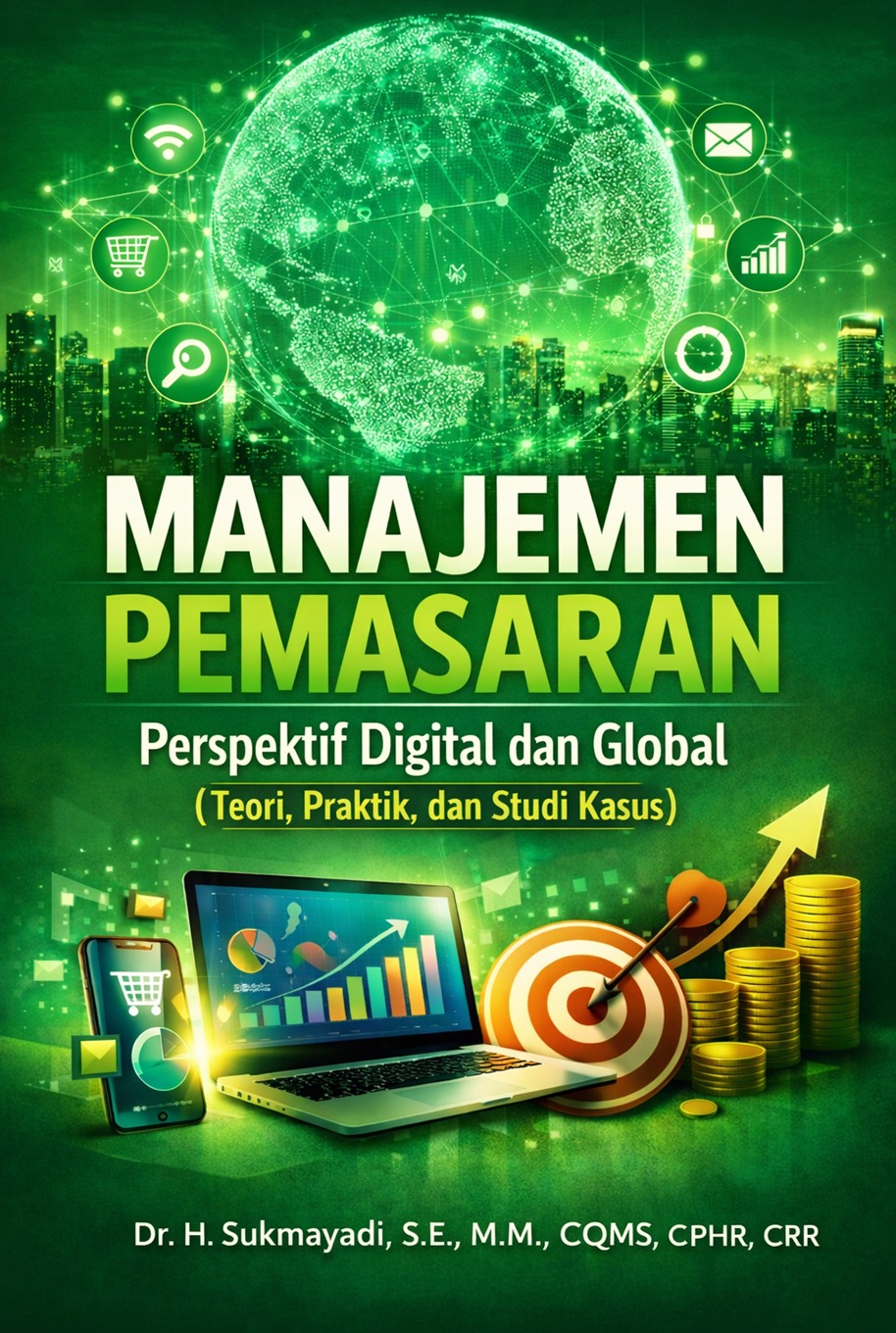 MANAJEMEN PEMASARAN Perspektif Digital dan Global (Teori, Praktik, dan Studi Kasus)