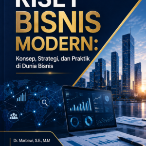 Riset Bisnis Modern: Konsep, Strategi, dan Praktik di Dunia Bisnis Riset Bisnis Modern: Konsep, Strategi, dan Praktik di Dunia Bisnis