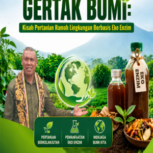 Gertak Bumi: Kisah Pertanian Ramah Lingkungan Berbasis Eko Enzim Gertak Bumi: Kisah Pertanian Ramah Lingkungan Berbasis Eko Enzim