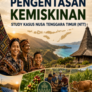 MODEL PENGENTASAN KEMISKINAN STUDY KASUS NUSA TENGGARA TIMUR (NTT) MODEL PENGENTASAN KEMISKINAN STUDY KASUS NUSA TENGGARA TIMUR (NTT)