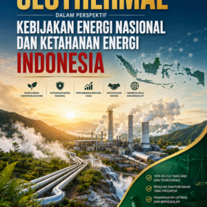 GEOTHERMAL DALAM PERSPEKTIF KEBIJAKAN ENERGI NASIONAL DAN KETAHANAN ENERGI INDONESIA GEOTHERMAL DALAM PERSPEKTIF KEBIJAKAN ENERGI NASIONAL DAN KETAHANAN ENERGI INDONESIA