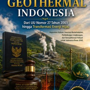 REZIM HUKUM GEOTHERMAL INDONESIA Dari UU Nomor 27 Tahun 2003 hingga Transformasi Energi Hijau REZIM HUKUM GEOTHERMAL INDONESIA Dari UU Nomor 27 Tahun 2003 hingga Transformasi Energi Hijau