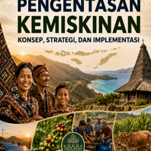 MODEL PENGENTASAN KEMISKINAN: KONSEP, STRATEGI, DAN IMPLEMENTASI