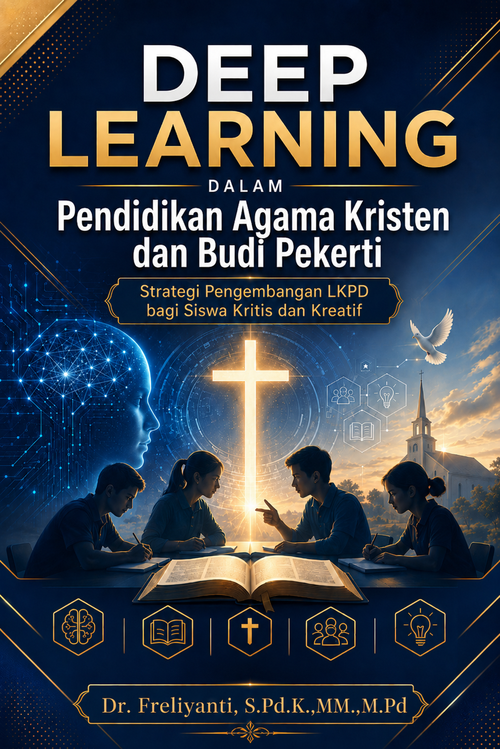 Deep Learning dalam Pendidikan Agama Kristen dan Budi Pekerti Strategi Pengembangan LKPD bagi Siswa Kritis dan Kreatif