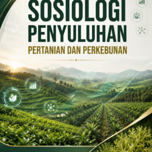 SOSIOLOGI PENYULUHAN PERTANIAN DAN PERKEBUNAN