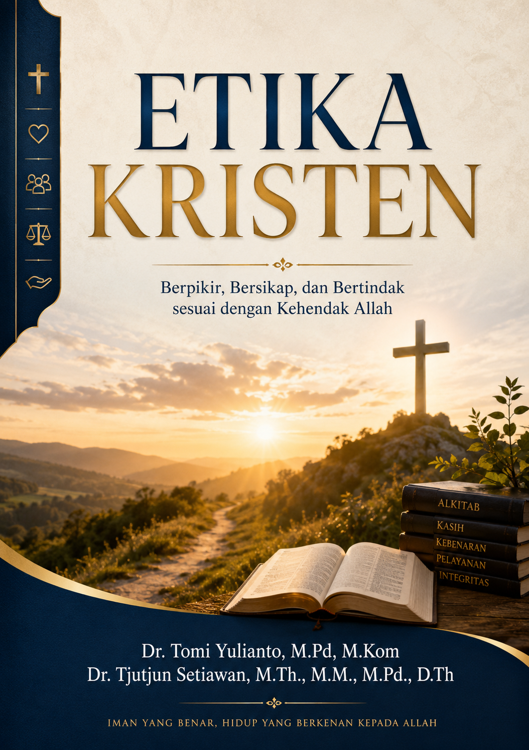 Etika Kristen Berpikir, Bersikap, dan Bertindak Sesuai dengan Kehendak Allah Etika Kristen Berpikir, Bersikap, dan Bertindak Sesuai dengan Kehendak Allah