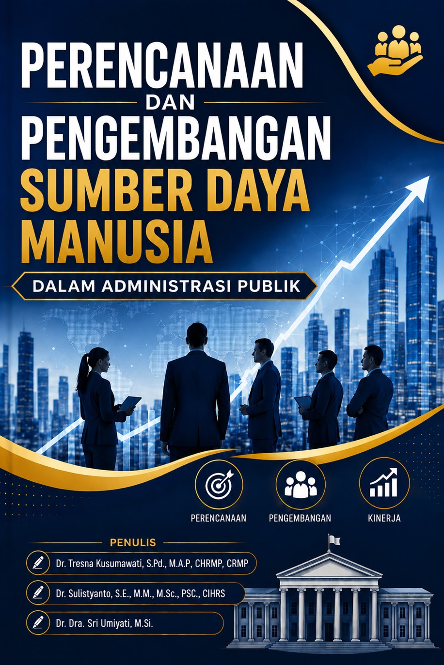 PERENCANAAN DAN PENGEMBANGAN SUMBER DAYA MANUSIA DALAM ADMINISTRASI PUBLIK PERENCANAAN DAN PENGEMBANGAN SUMBER DAYA MANUSIA DALAM ADMINISTRASI PUBLIK