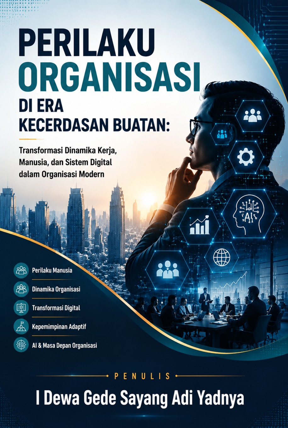 PERILAKU ORGANISASI DI ERA KECERDASAN BUATAN: Transformasi Dinamika Kerja, Manusia, dan Sistem Digital dalam Organisasi Modern PERILAKU ORGANISASI DI ERA KECERDASAN BUATAN: Transformasi Dinamika Kerja, Manusia, dan Sistem Digital dalam Organisasi Modern