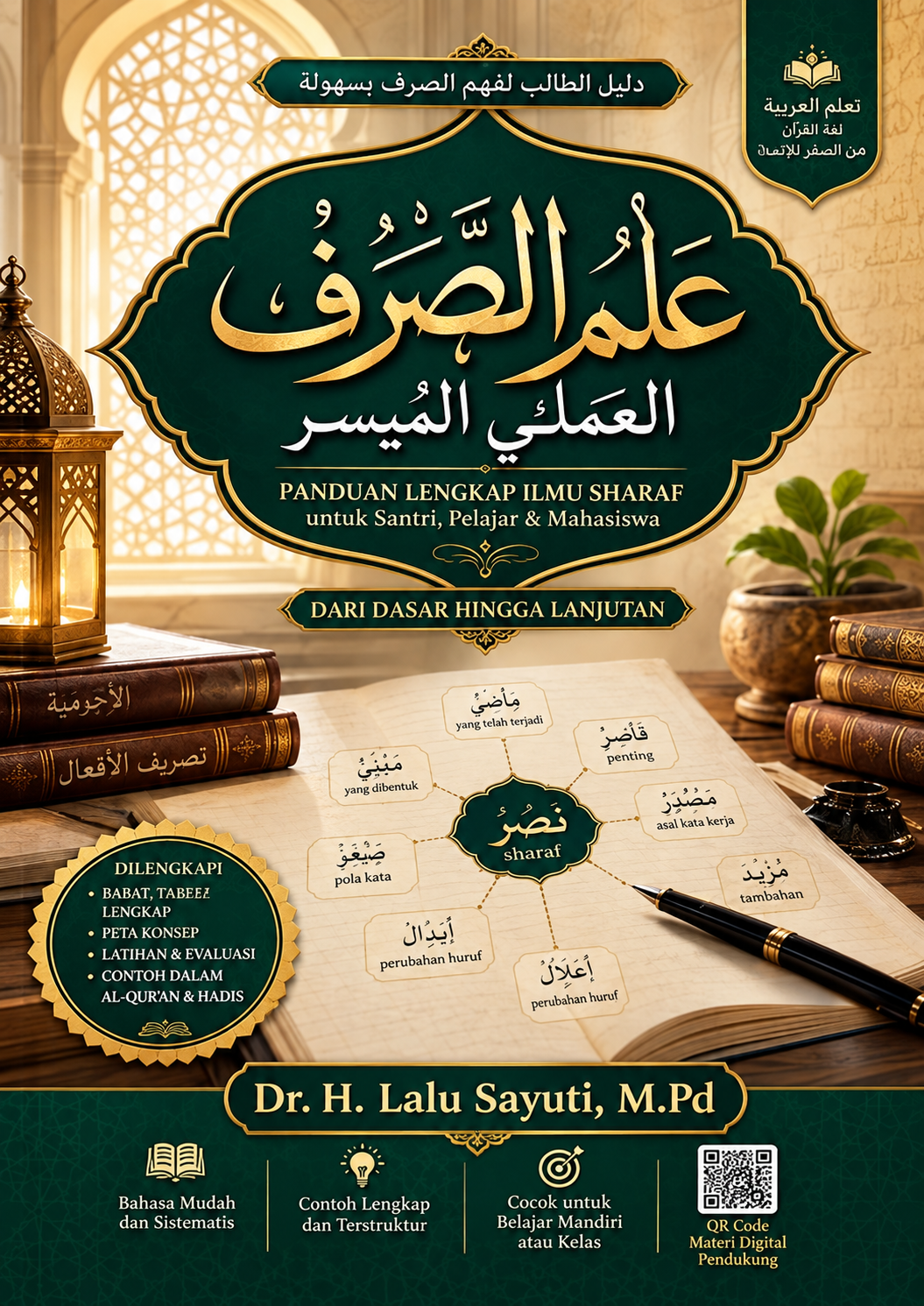 دَلِيْلُ الطَّالِب لِفَهْمِ الصَّرفِ بِسُهُولَة عِلْمُ الصَّرْفِ العَمَلِيُّ المُيَسَّرُ Panduan Lengkap Ilmu Sharaf dari Dasar Hingga Lanjutan untuk Santri, Pelajar, dan Mahasiswa دَلِيْلُ الطَّالِب لِفَهْمِ الصَّرفِ بِسُهُولَة عِلْمُ الصَّرْفِ العَمَلِيُّ المُيَسَّرُ Panduan Lengkap Ilmu Sharaf dari Dasar Hingga Lanjutan untuk Santri, Pelajar, dan Mahasiswa