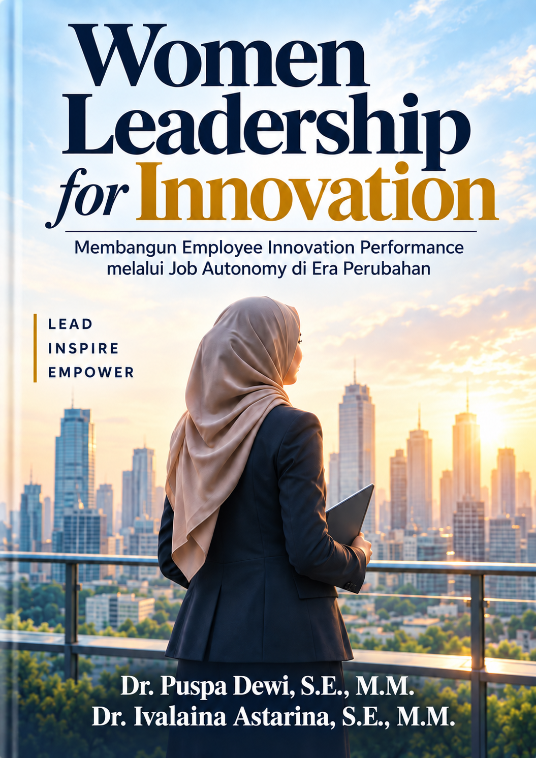 Women Leadership for Innovation: Membangun Employee Innovation Performance melalui Job Autonomy di Era Perubahan Women Leadership for Innovation: Membangun Employee Innovation Performance melalui Job Autonomy di Era Perubahan
