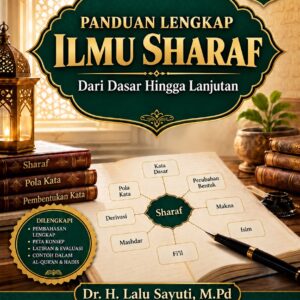 Panduan Lengkap Ilmu Sharaf dari Dasar Hingga Lanjutan Panduan Lengkap Ilmu Sharaf dari Dasar Hingga Lanjutan