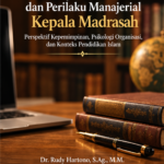 MANAJEMEN STRES DAN PERILAKU MANAJERIAL KEPALA MADRASAH: Perspektif Kepemimpinan, Psikologi Organisasi, Dan Konteks Pendidikan Islam MANAJEMEN STRES DAN PERILAKU MANAJERIAL KEPALA MADRASAH: Perspektif Kepemimpinan, Psikologi Organisasi, Dan Konteks Pendidikan Islam