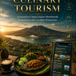 SMART CULINARY TOURISM: Komunikasi Digital dalam Membentuk Pengalaman dan Loyalitas Wisatawan SMART CULINARY TOURISM: Komunikasi Digital dalam Membentuk Pengalaman dan Loyalitas Wisatawan