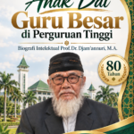 Anak Dai Guru Besar di Perguruan Tinggi: Biografi Intelektual Prof. Dr. Djam’annuri, M.A. Anak Dai Guru Besar di Perguruan Tinggi: Biografi Intelektual Prof. Dr. Djam’annuri, M.A.