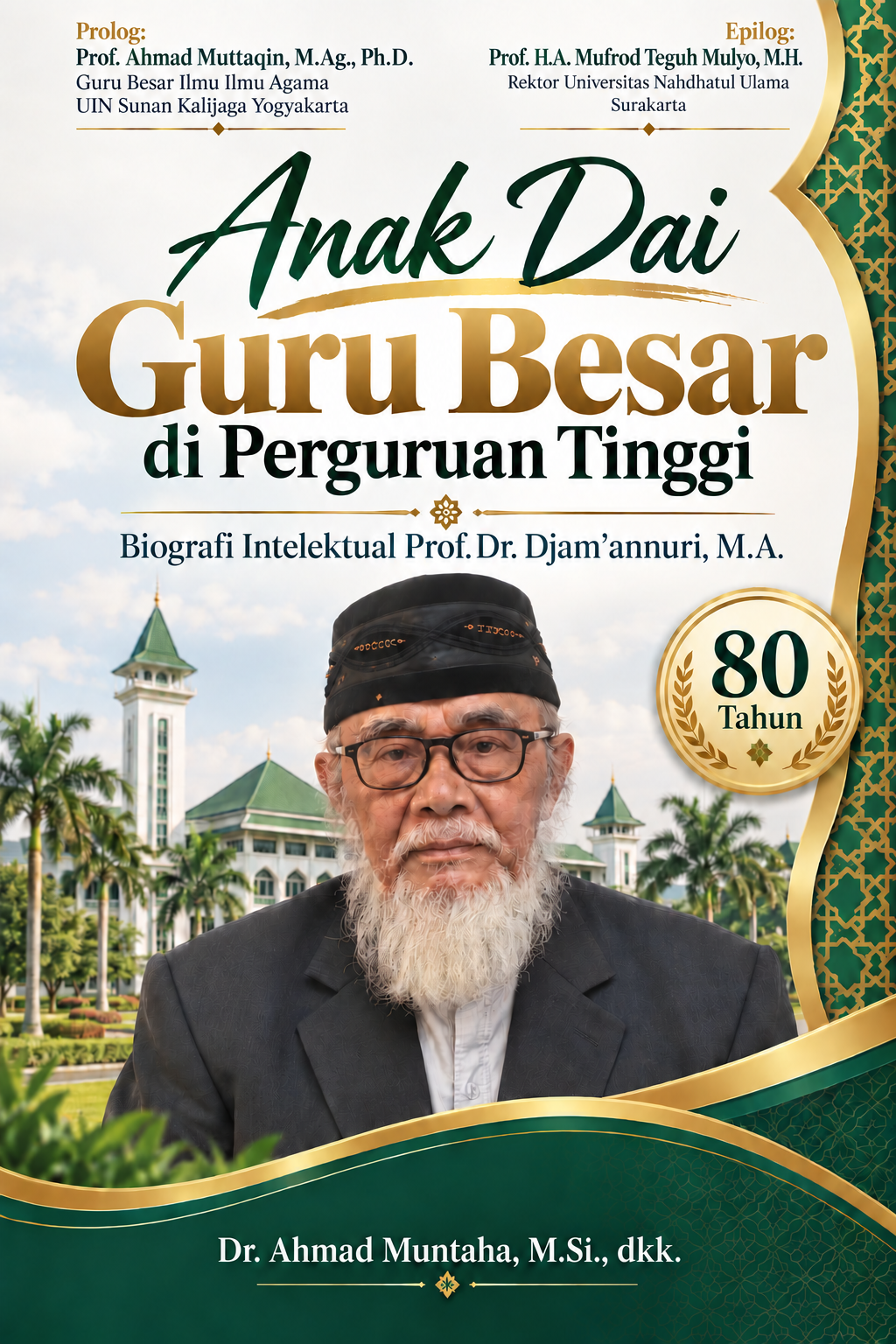 Anak Dai Guru Besar di Perguruan Tinggi: Biografi Intelektual Prof. Dr. Djam’annuri, M.A. Anak Dai Guru Besar di Perguruan Tinggi: Biografi Intelektual Prof. Dr. Djam’annuri, M.A.