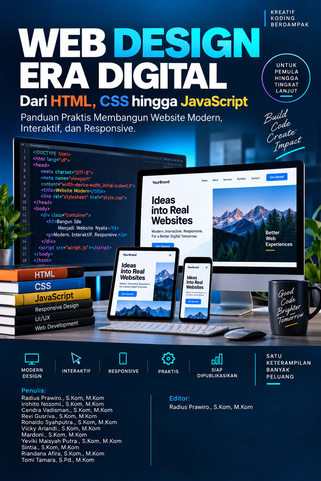 WEB DESIGN ERA DIGITAL Dari HTML, CSS hingga JavaScript Panduan Praktis Membangun Website Modern, Interaktif, dan Responsive WEB DESIGN ERA DIGITAL Dari HTML, CSS hingga JavaScript Panduan Praktis Membangun Website Modern, Interaktif, dan Responsive
