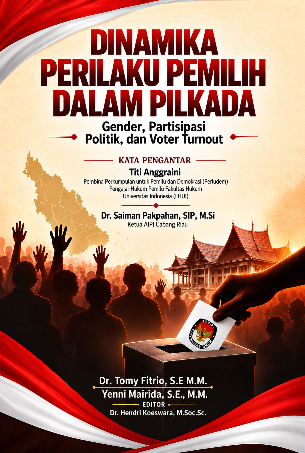 DINAMIKA PERILAKU PEMILIH DALAM PILKADA Gender, Partisipasi Politik, dan Voter Turnout DINAMIKA PERILAKU PEMILIH DALAM PILKADA Gender, Partisipasi Politik, dan Voter Turnout