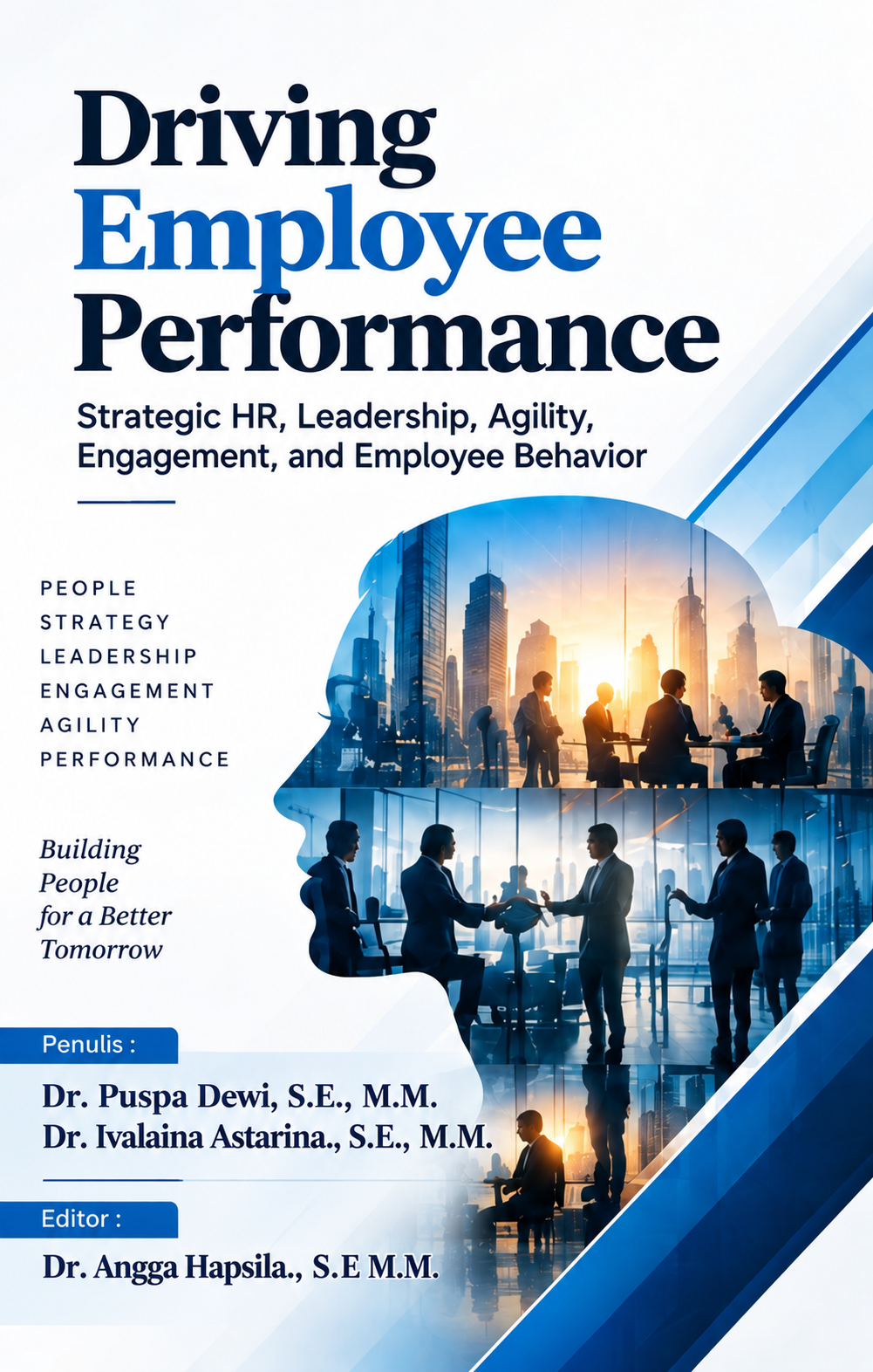 Driving Employee Performance: Strategic HR, Leadership, Agility, Engagement, and Employee Behavior Driving Employee Performance: Strategic HR, Leadership, Agility, Engagement, and Employee Behavior