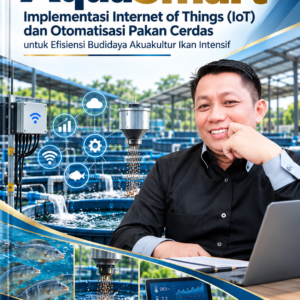 AquaSmart: Implementasi Internet of Things (IoT) dan Otomatisasi Pakan Cerdas untuk Efisiensi Budidaya Akuakultur Ikan Intensif